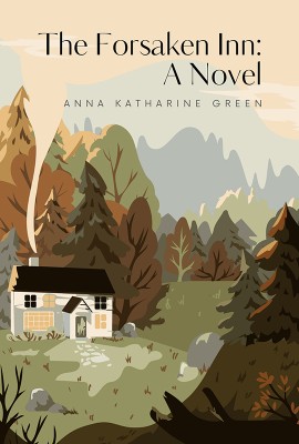 The Forsaken Inn: A Novel(Paperback, Anna Katharine Green)