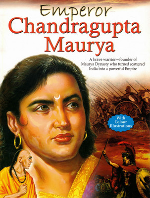 Emperor Chandragupta Maurya | Founder Of The Maurya Dynasty | Illustrated Story Of India's First Great Empire(Paperback, Generic)