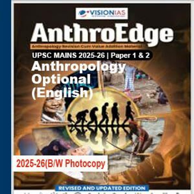 VisionIAS Value Addition UPSC IAS Anthropology Optional Subject Printed Notes AnthroEdge (Paper I And Paper 2) 2025-26 English(SPIRAL, VISION IAS)