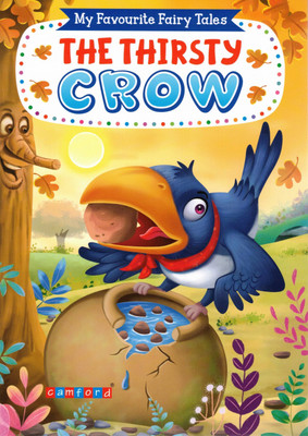 The Thirsty Crow | My Favourite Fairy Tales | Classic Moral Story Book For Children | Camford Publications(Paperback, Generic)
