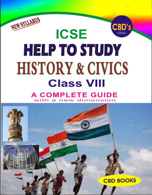 CBD's ICSE Help To Study : HISTORY & CIVICS Class 8 - A Complete Guide (New Syllabus)(Paperback, Anindita Roy, S. Mukherjee)