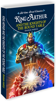 King Arthur And The Knights Of The Round Table | All Time Great Classics Novels(Paperback, Sawan)