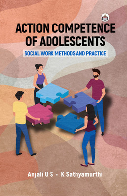 Action Competence Of Adolescents: Social Work Methods And Practice(Paperback, Anjali U S, K Sathyamoorthy)
