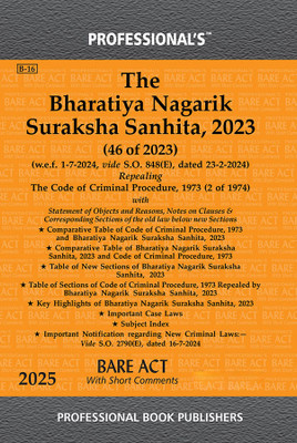 Professional's Bharatiya Nagarik Suraksha Sanhita, 2023 (BNSS) Repealing Criminal Procedure Code, 1973 (CrPC) With Corresponding Sections, Comparative Tables Of Old And New Sections, W.e.f 1-7-2024 Notification Incorporated(Paperback, Professional Ed team)