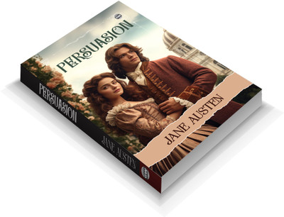Persuasion By Jane Austen (Paperback) : Bestselling Romance Fiction, Timeless Story Of Society And Love, Iconic English Classic, Inspirational Literary Edition(Paperback, Jane Austen)