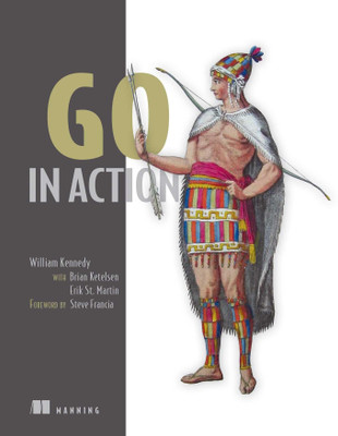 Go In Action(Paperback, William Kennedy, Brian Ketelsen and Erik St. Martin)