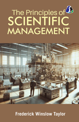 The Principles Of Scientific Management - (DELUXE HARCOVER EDITION)(Hardcover, Frederick Winslow Taylor)