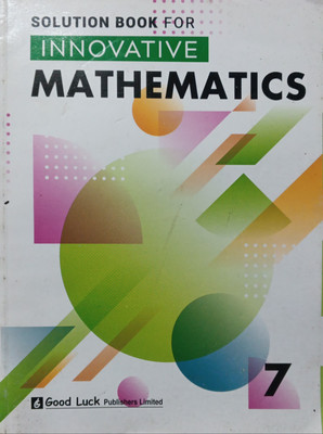 Solution Book For Innovative Mathematics Class 7(Pepper back, Good luck)