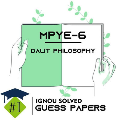 IGNOU MPYE 6 Solved Guess Papers From IGNOU Study Material/Help Book/Guidebook Titled Dalit Philosophy For Exam Preparations (Latest Syllabus) IGNOU MAPY 1st Year IGNOU MA Philosophy Mpye6(Paperback, BHAVYA KUMAR SAHNI)