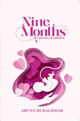 Nine Months - The Journey Of A Lifetime(Paperback, Aruna Muralidhar)