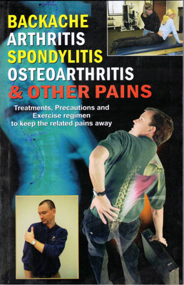 Backache Arthritis Spondylitis Osteoarthritis & Other Pains Book(Paperback, Dr. Rajeev Sharma)