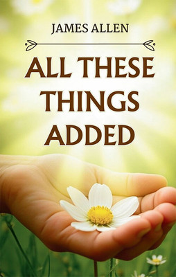 All These Things Added(Paperback, James Allen)