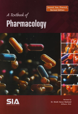 A Textbook Of Pharmacology Second Year, Pharma.D. Revised Edition(Paperback, SIA Team Of Experts)