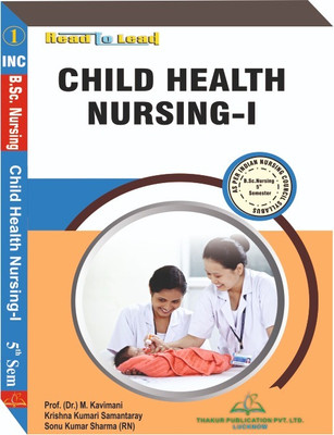 CHILD HEALTH NURSING-I B.SC Nursing 5th Semester According To INC Syllabus(Paperback, Prof. (Dr.) M. Kavimani, Ms.Krishna Kumari Samantaray, Mr. Sonu Kumar Sharma)