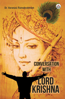 Conversation With Lord Krishna(Paperback, Dr. Varanasi Ramabrahmam)