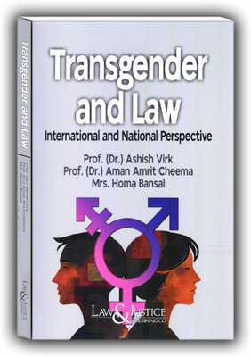 Transgender And Law (International And National Perspective) Edition 2025(Paperback, Prof. (Dr.) Ashish Virk, Prof. (Dr.) Aman Amrit Cheema, Mrs. Homa Bansal)