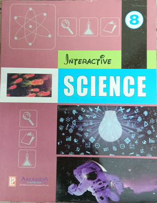 Interactive Science Class 8(Pepper back, P.k.tiwari)