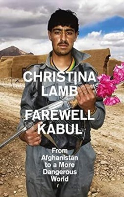 Farewell Kabul: From Afghanistan To A More Dangerous World(Paperback, Christina Lamb)