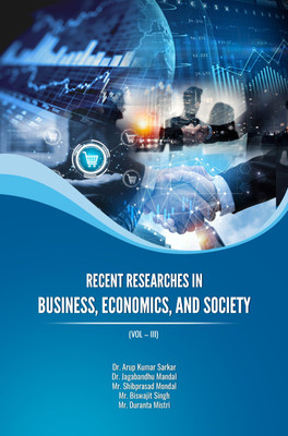 Recent Researches In Business, Economics, And Society (Vol – Iii)(Hardcover, Dr. Arup Kumar, Dr. Jagabandhu, Mr. Shibprasad Mondal, Mr. Biswajit Singh, Mr. Duranta \)