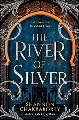 The Daevabad Trilogy (4) â€”THE RIVER OF SILVER: Tales from t(Paperback, Chakraborty, Shannon)