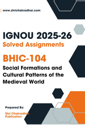 IGNOU BHIC 104 Solved Assignment 2025-26 (Social Formations And Cultural Patterns Of The Medieval World) ENGLISH MEDIUM(Paperback, BHAVYA KUMAR SAHNI)