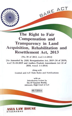 The Right To Fair Compensation And
Transparency In Land Acquisition, Rehabilitation And Resettlement Act, 2013(Paperback, Asia Law House)