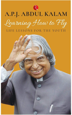Learning How To Fly: Life Lessons For The Youth(Paperback, A.P.J. Abdul Kalam)