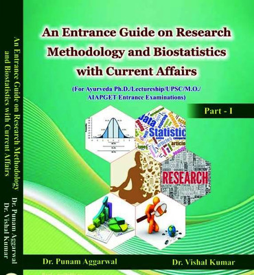 Research Methodology And Biostatistics An Entrance Guide For Ayurveda With Current Affairs For Ph.D./Lectureship/UPSC/MO/AIAPGET Entrance Examination(Paperback, DR PUNAM AGARWAL, DR VISHAL KUMAR) Research Methodology And Biostatistics An Entrance Guide For Ayurveda With Current Affairs For Ph.D./Lectureship/UPSC/MO/AIAPGET Entrance Examination(Paperback, DR PUNAM AGARWAL, DR VISHAL KUMAR)