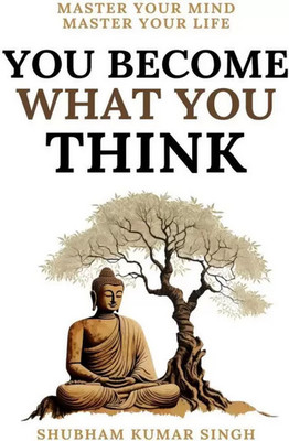 You Become What You Think - (English Book , Paperback, Shubham Kumar Singh)(Paperback, Shubham Kumar Singh)