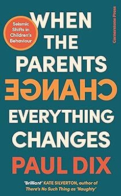 When The Parents Change, Everything Changes(Paperback, Paul Dix)