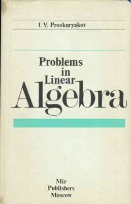 Mir Publishers Problems In Linear Algebra Hardcover 1985 Soviet Era Classic Rare And Collectible Book(Hardcover, I. V. Proskuryakov)