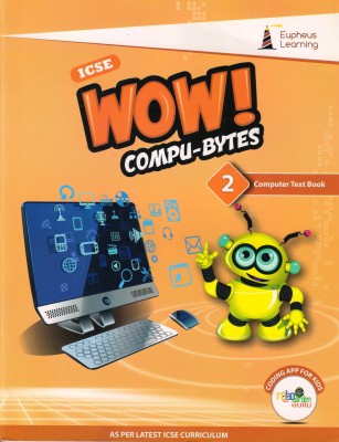 ICSE Wow ! Compu-Bytes Computer Class 2(Paperback, Eupheus Learning)