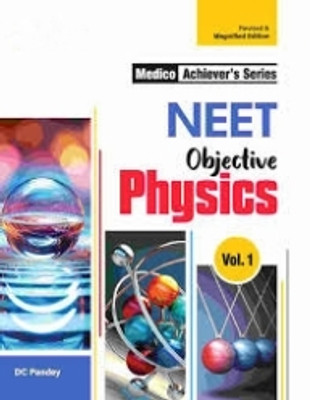 Medico Achiever’s Series I NEET Objective I Physics- Vol.1(Paperback, DC Pandey)