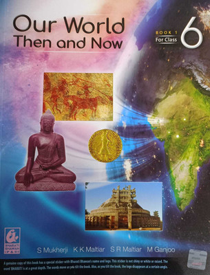 Bharti Bhawan Our World Then And Now Book 1 For Class 6(PAPERPACK, S MUKHERJI)