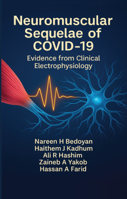 Neuromuscular Sequelae Of COVID-19 - Evidence From Clinical
Electrophysiology(Hardcover, Nareen Haikaz Hasrat Bedoyan, Ali Raheem Hashim, Zaineb Adil Yakob, Hassan Ala Farid)