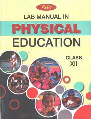 Rohit Lab Manual In Physical Education For Class Xii(Hardcover, RAMNIKA RANGNATHAN, DR. P.P RANGANATHAN)