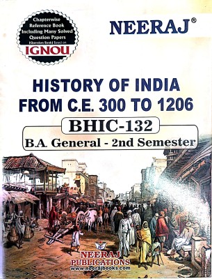 IGNOU BA History Program Help Guide ( BHIC-132, History Of India From C.E.300 TO 1206 )(PAPER BINDING, NEERAJ)