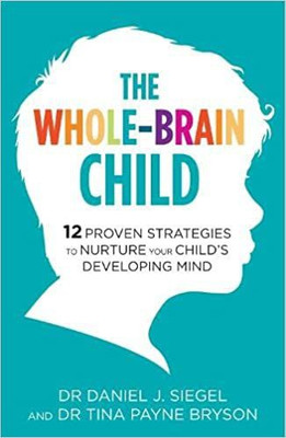 Whole-Brain Child, The(Paperback, Dr Tina Payne Bryson)