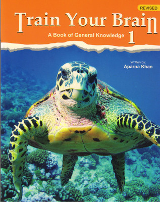 Train Your Brain Class - 1 A Book Of General Knowledge(Paperback, APARNA KHAN)