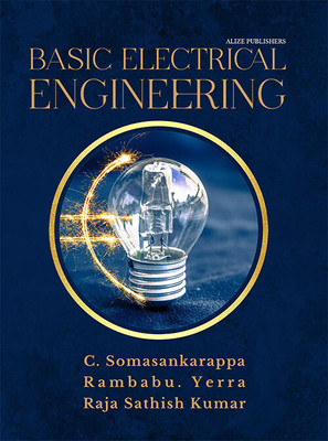 BASIC ELECTRICAL ENGINEERING [paperback] Mr. C. Somasankarappa,Mr. Rambabu.Yerra,Mr. Raja Sathish Kumar(Paperback, Mr. C. Somasankarappa, Mr. Rambabu.Yerra, Mr. Raja Sathish Kumar)