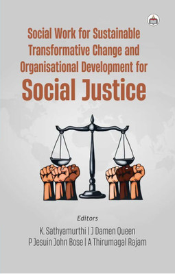Social Work For Sustainable Transformative Change And
Organisational Development For Social Justice(Hardcover, k satyamurthi)