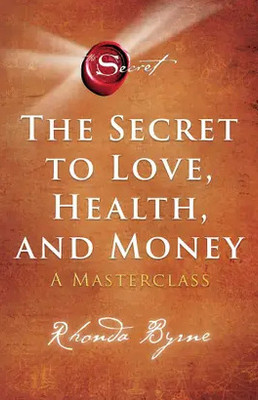 The Secret To Love, Health, And Money (English, Paperback, Byrne Rhonda)(Paperback, Rhonda Byrne)