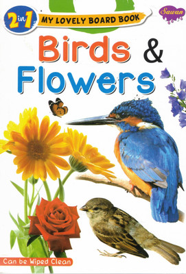 Birds & Flowers (2 In 1) | My Lovely Board Book | Sawan Wipe-Clean Early Learning Book(Hardcover, Generic)