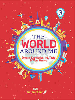 Sultan Chand THE WORLD AROUND ME Class 3 (General Knowledge, I.Q. Tests & Word Games)(Paperback, Anshu Maindiratta)