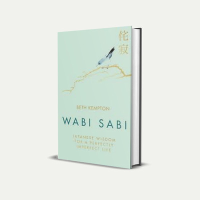 Wabi Sabi: Japanese Wisdom For A Perfectly Imperfect Life(Paperback, Beth Kempton)