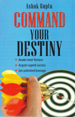 Command Your Destiny | Self-Mastery & Success Guidebook | By Ashok Gupta | Motivation, Focus & Personal Achievement(Paperback, Ashok Gupta)