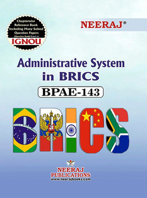 Neeraj Self Help Books For IGNOU : BPAE-143 ADMINISTRATIVE SYSTEM IN BRICS (BAG-New Sem System CBCS Syllabus) Course.(Ch.-Wise Ref. Book With Perv. Year Solved Question Papers) - English Medium - LATEST EDITION(PAPERBACK/ PERFECT, Neeraj Publications)