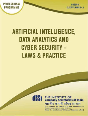 ICSI ARTIFICIAL INTELLIGENCE,DATA ANALYTICS AND CYBER SECURITY -LAWS & PRACTICE - PROFESSIONAL PROGRAMME GROUP 1/PAPER 4.4 A Complete Book For Study(Paperback, ICSI)