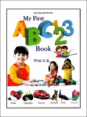 My Frist ABC, Early Learning For Kids, Picture Book To Learn Alphabet, Numbers, Shapes, Colours, Transport, Birds, Animals, Professions, Opposite Words, Action Words, Parts Of The Body, Foods, Toys, Festivals And Etc(Paperback, Ganesh)