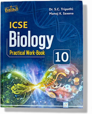 Balaji ICSE Biology Practical Work-Book For Class 10(Hardcover hai, Dr. S. C. Tripathi, Manoj K. Saxena)